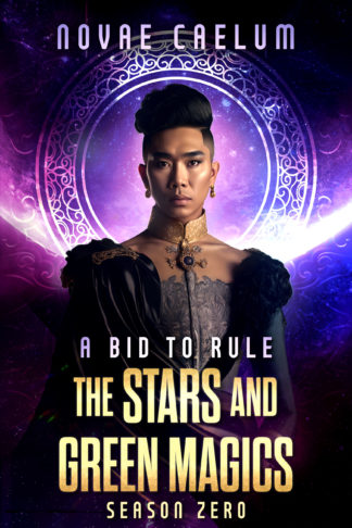 A Bid to Rule: The Stars and Green Magics Season Zero by Novae Caelum. A genderfluid amab person with East Asian features wears a high fashion gown with his hair pulled up. Background of a glowing planet and stars.