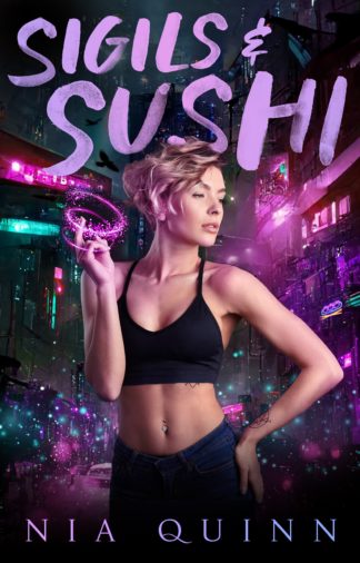Sigils and Sushi by Nia Quinn. A young white woman with blonde hair, wearing a sports bra and yoga pants, holds up a glowing hand with magic in front of a sparkly city with green and pink lights.