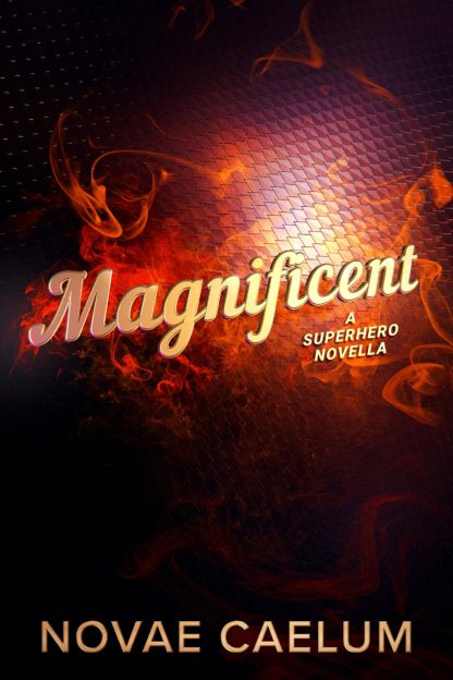 Magnificent: A Superhero Novella by Novae Caelum. Shiny gold 3D text "Magnificent" stands out against flames and a background resembling scaled armor.