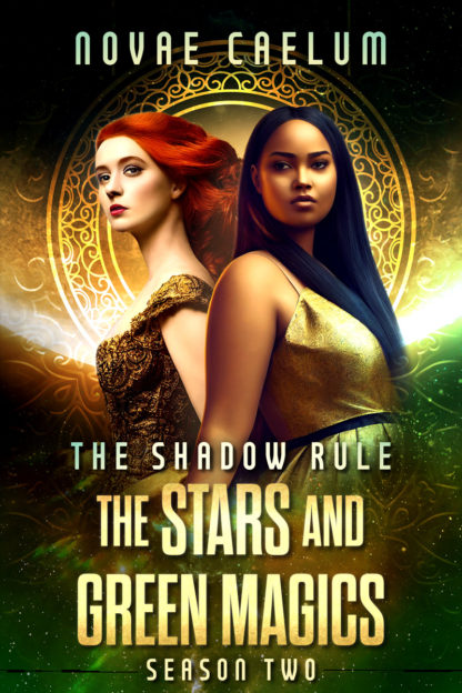 The Shadow Rule: The Stars and Green Magics Season Two by Novae Caelum. A white woman with wavy red hair and a black woman with long brown hair stand back to back in ballgowns, against a glowing planet and stars.