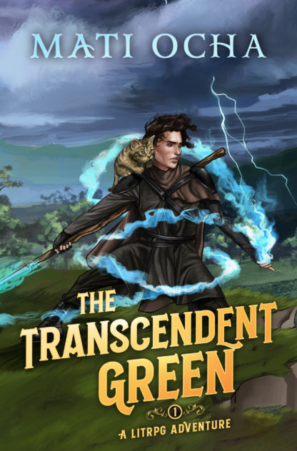 the cover of mati ocha's the transcendent green, a litRPG adventure, featuring a dark-haired white man wielding a magic staff and surrounded by blue-green magic against the backdrop of the scottish highlands. a tiny scottish wildcat kitten perches on his shoulder.