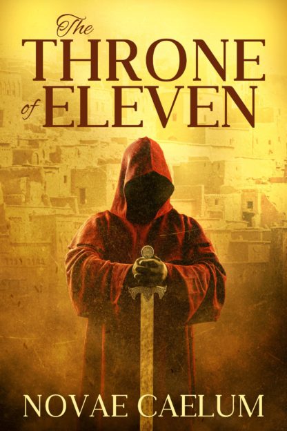 The Throne of Eleven by Novae Caelum. A shadowy figure in a red hooded cloak holds a sword in front of a desert city on a hill. Sand and dust blows around them.