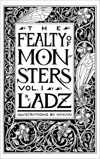 The black & white title page of THE FEALTY OF MONSTERS Vol 1. by Ladz, Illustrations by Häxan. It has filigreed plants with blooming, dripping orchids and a sword, crown, and mosquito trapped within.