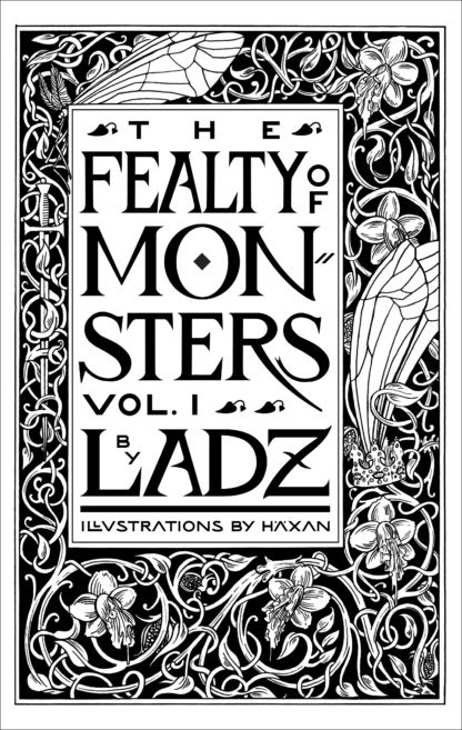 The black & white title page of THE FEALTY OF MONSTERS Vol 1. by Ladz, Illustrations by Häxan. It has filigreed plants with blooming, dripping orchids and a sword, crown, and mosquito trapped within.